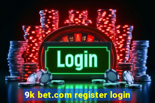 9k bet.com register login